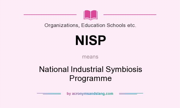 What does NISP mean? It stands for National Industrial Symbiosis Programme
