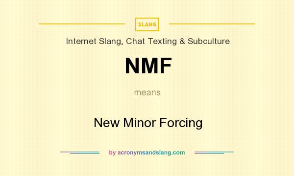 What does NMF mean? It stands for New Minor Forcing
