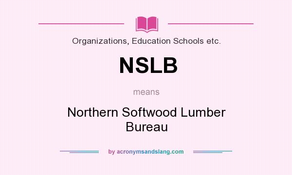 What does NSLB mean? It stands for Northern Softwood Lumber Bureau