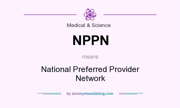 What does NPPN mean? It stands for National Preferred Provider Network