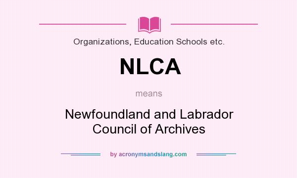 What does NLCA mean? It stands for Newfoundland and Labrador Council of Archives