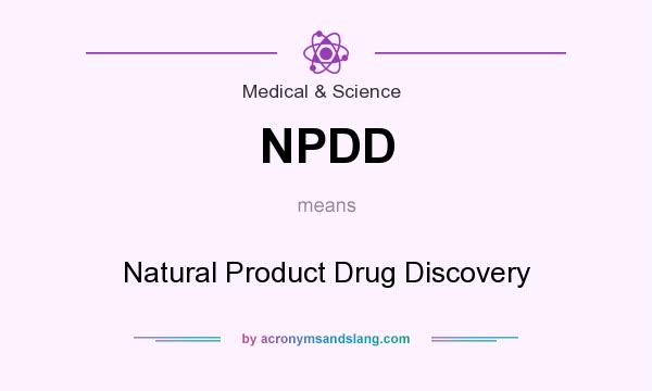 What does NPDD mean? It stands for Natural Product Drug Discovery