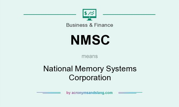 What does NMSC mean? It stands for National Memory Systems Corporation