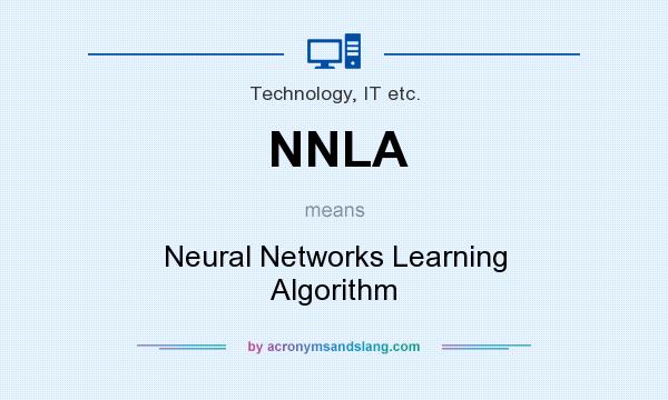 What does NNLA mean? It stands for Neural Networks Learning Algorithm