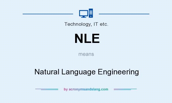 What does NLE mean? It stands for Natural Language Engineering