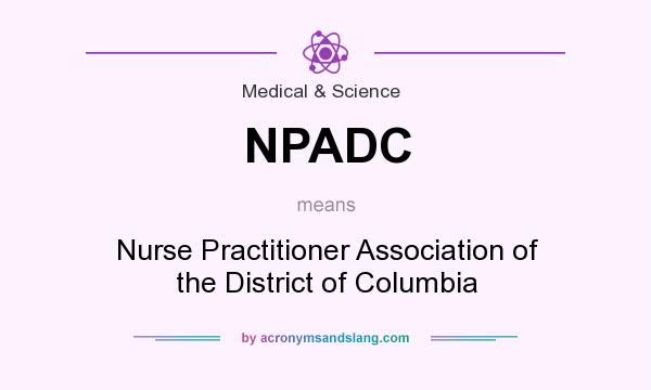What does NPADC mean? It stands for Nurse Practitioner Association of the District of Columbia