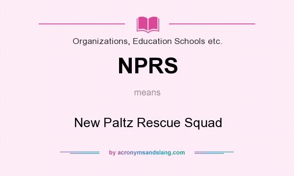 What does NPRS mean? It stands for New Paltz Rescue Squad