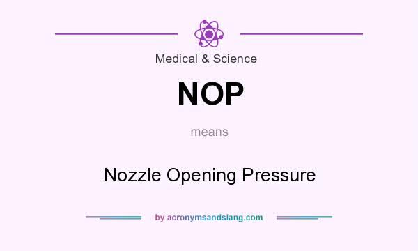 What does NOP mean? It stands for Nozzle Opening Pressure