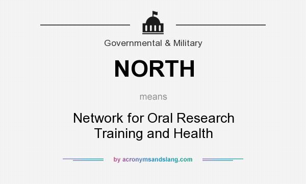 What does NORTH mean? It stands for Network for Oral Research Training and Health