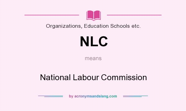 What does NLC mean? It stands for National Labour Commission