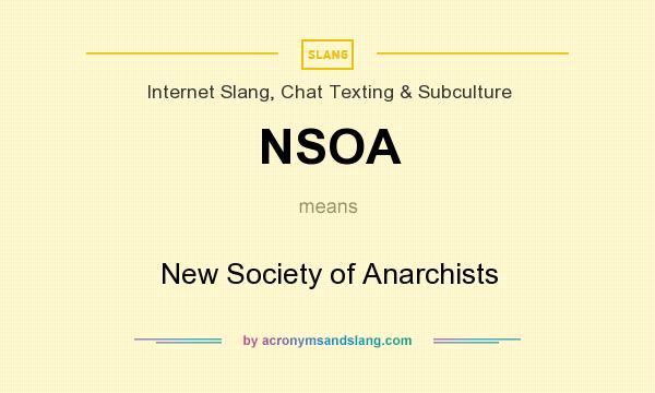 What does NSOA mean? It stands for New Society of Anarchists