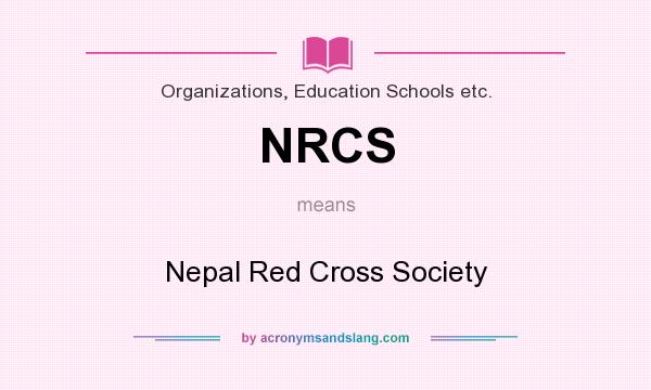 What does NRCS mean? It stands for Nepal Red Cross Society