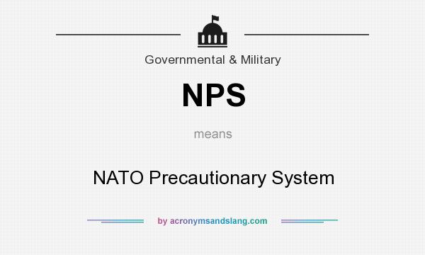What does NPS mean? It stands for NATO Precautionary System