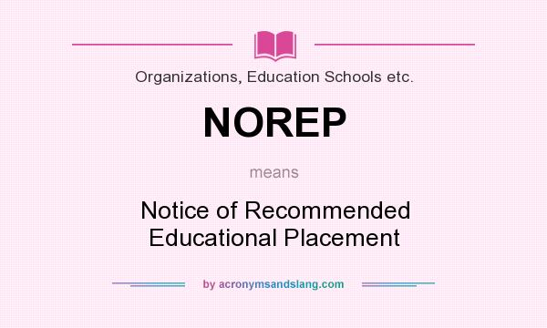 What does NOREP mean? It stands for Notice of Recommended Educational Placement