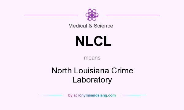 What does NLCL mean? It stands for North Louisiana Crime Laboratory