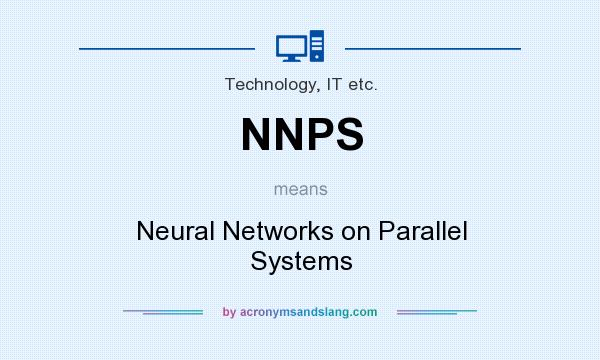 What does NNPS mean? It stands for Neural Networks on Parallel Systems