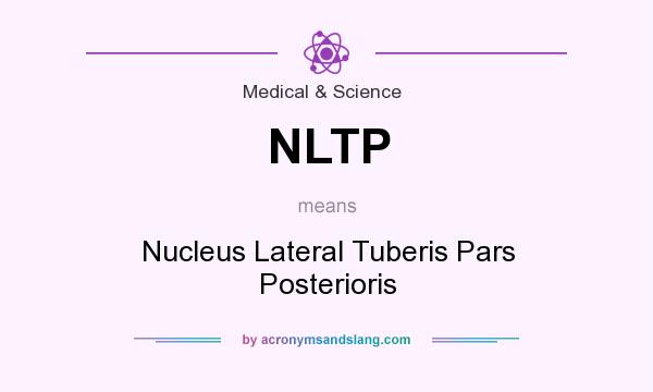 What does NLTP mean? It stands for Nucleus Lateral Tuberis Pars Posterioris