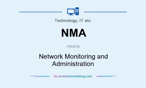 What does NMA mean? It stands for Network Monitoring and Administration
