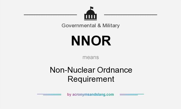 What does NNOR mean? It stands for Non-Nuclear Ordnance Requirement