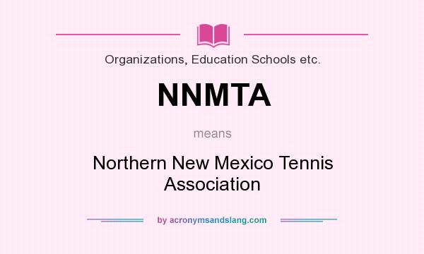 What does NNMTA mean? It stands for Northern New Mexico Tennis Association