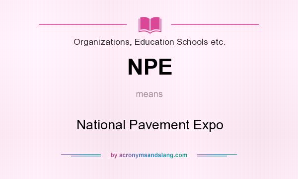 What does NPE mean? It stands for National Pavement Expo