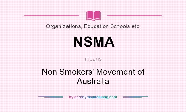 What does NSMA mean? It stands for Non Smokers` Movement of Australia