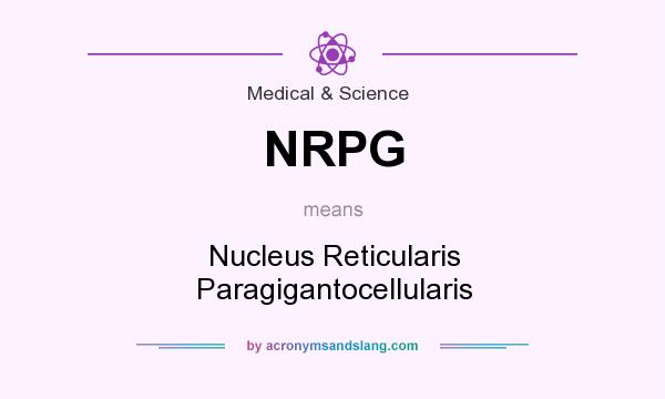 What does NRPG mean? It stands for Nucleus Reticularis Paragigantocellularis