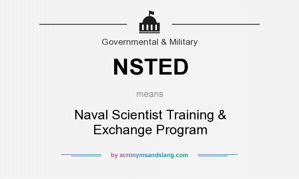 What does NSTED mean? It stands for Naval Scientist Training & Exchange Program