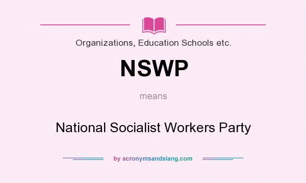 What does NSWP mean? It stands for National Socialist Workers Party