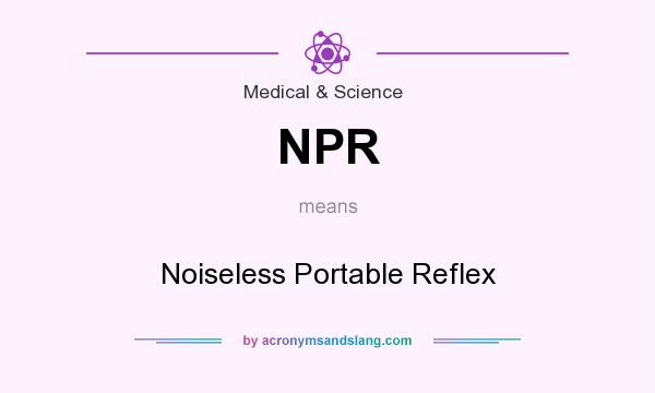 What does NPR mean? It stands for Noiseless Portable Reflex