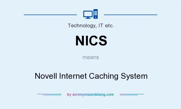 What does NICS mean? It stands for Novell Internet Caching System