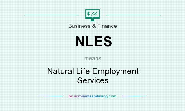 What does NLES mean? It stands for Natural Life Employment Services