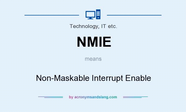 What does NMIE mean? It stands for Non-Maskable Interrupt Enable