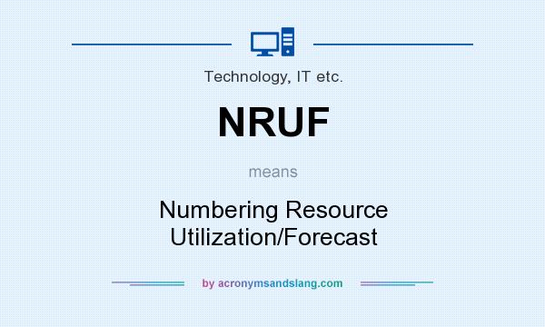 What does NRUF mean? It stands for Numbering Resource Utilization/Forecast