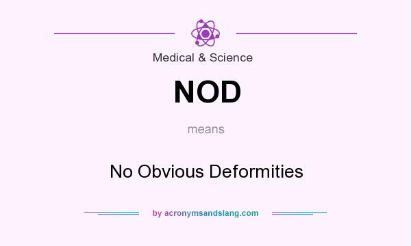 What does NOD mean? It stands for No Obvious Deformities