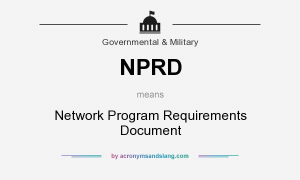 What does NPRD mean? It stands for Network Program Requirements Document