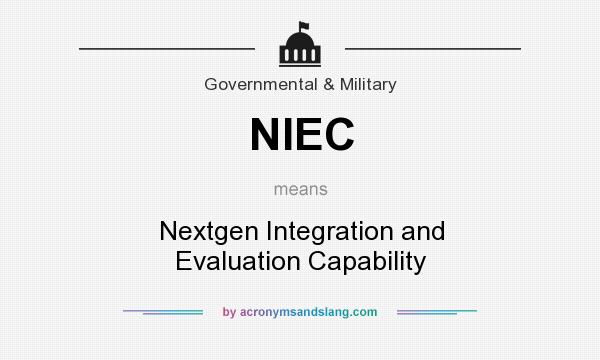 What does NIEC mean? It stands for Nextgen Integration and Evaluation Capability