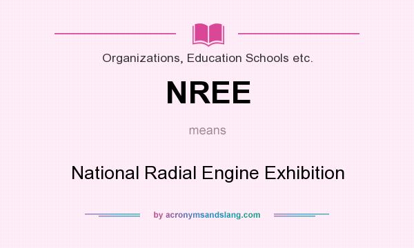 What does NREE mean? It stands for National Radial Engine Exhibition
