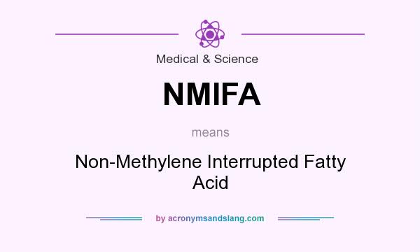 What does NMIFA mean? It stands for Non-Methylene Interrupted Fatty Acid