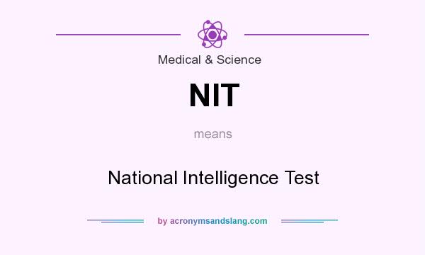 What does NIT mean? It stands for National Intelligence Test