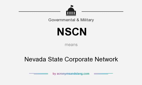 What does NSCN mean? It stands for Nevada State Corporate Network