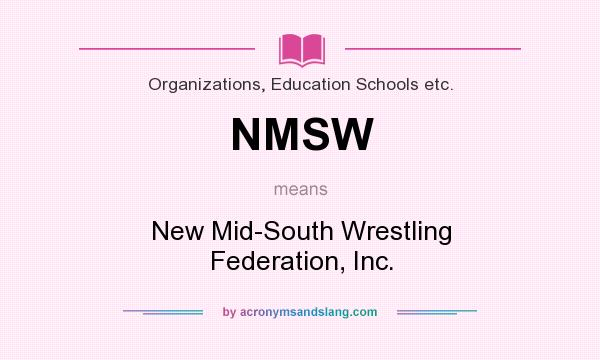 What does NMSW mean? It stands for New Mid-South Wrestling Federation, Inc.