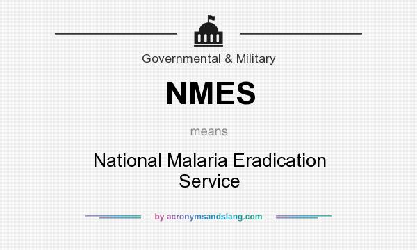 What does NMES mean? It stands for National Malaria Eradication Service
