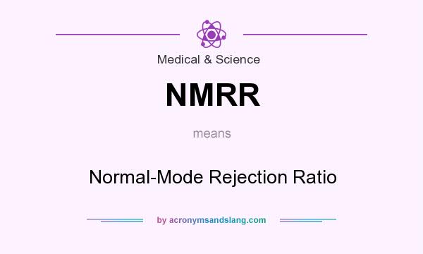What does NMRR mean? It stands for Normal-Mode Rejection Ratio