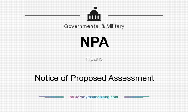 What does NPA mean? It stands for Notice of Proposed Assessment