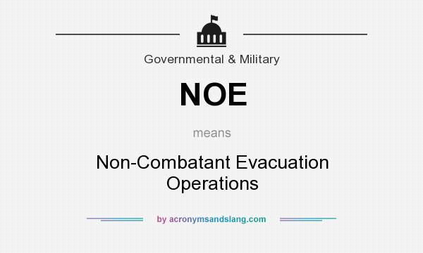What does NOE mean? It stands for Non-Combatant Evacuation Operations