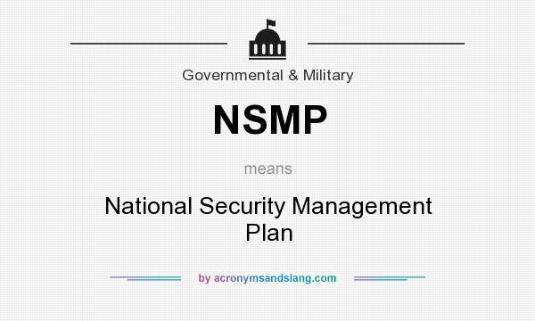 What does NSMP mean? It stands for National Security Management Plan