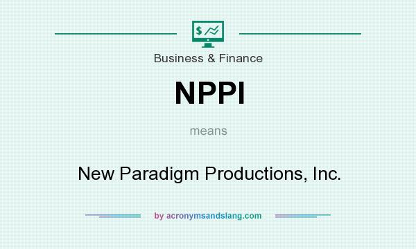 What does NPPI mean? It stands for New Paradigm Productions, Inc.