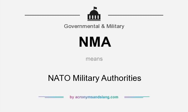 What does NMA mean? It stands for NATO Military Authorities
