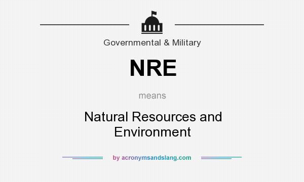 What does NRE mean? It stands for Natural Resources and Environment